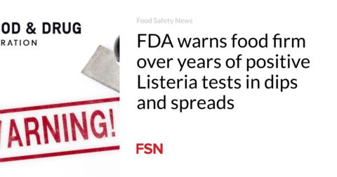 L’FDA met en garde une entreprise alimentaire après des années de tests positifs à la Listeria dans ses dips et tartinades !