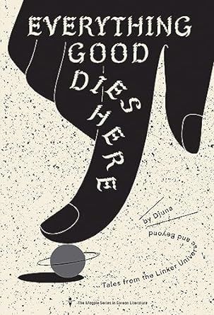 actualités couverture de Everything Good Dies Here par Djuna