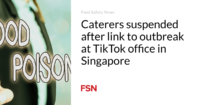 Traiteurs suspendus après un lien avec une épidémie au bureau de TikTok à Singapour