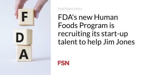 Le nouveau programme alimentaire de la FDA recrute des talents prometteurs pour soutenir Jim Jones !