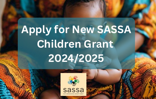 Apply now for the new 2024 SASSA child support grant